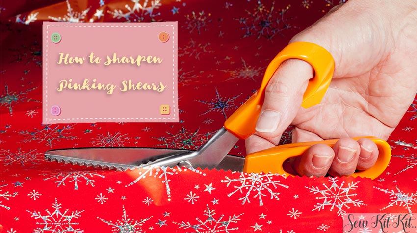 Read more about the article How to Sharpen Pinking Shears (2021 Guide)