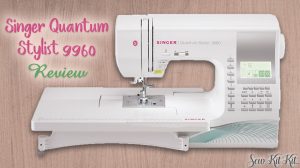 Read more about the article Singer Quantum Stylist 9960 | 2022 Review & Buyers Guide!