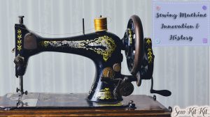 Read more about the article Sewing Machine – Innovation and History