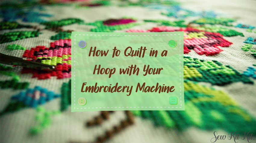 Read more about the article How to Quilt in a Hoop with Your Embroidery Machine [Guide]