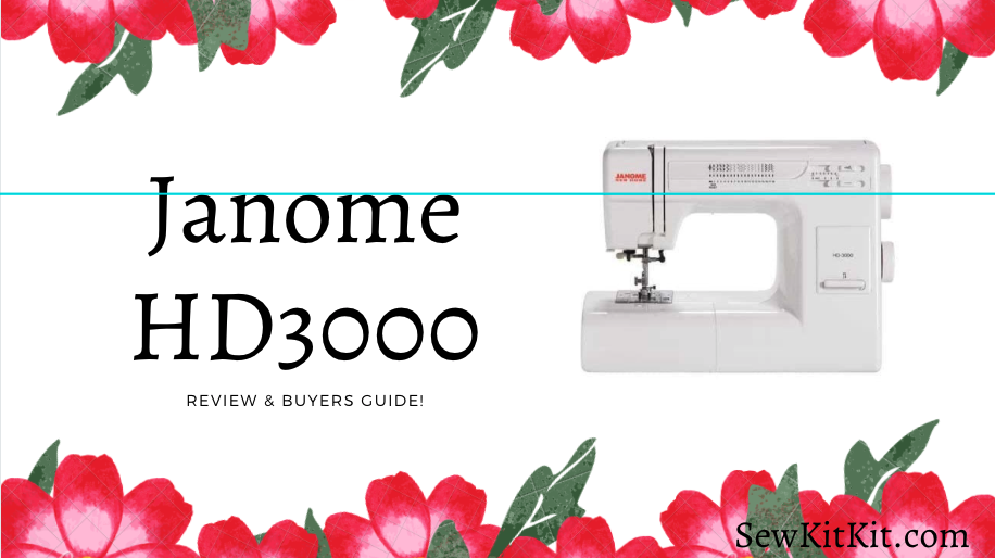 Read more about the article Janome HD3000 Sewing Machine | Review & Buyers Guide!